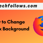 Πώς να αλλάξετε το φόντο του Firefox
