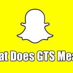 Τι σημαίνει «GTS» στο Snapchat;
