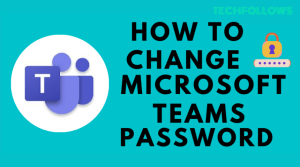 Πώς να αλλάξετε τον κωδικό πρόσβασης του Microsoft Teams [Quick Guide]