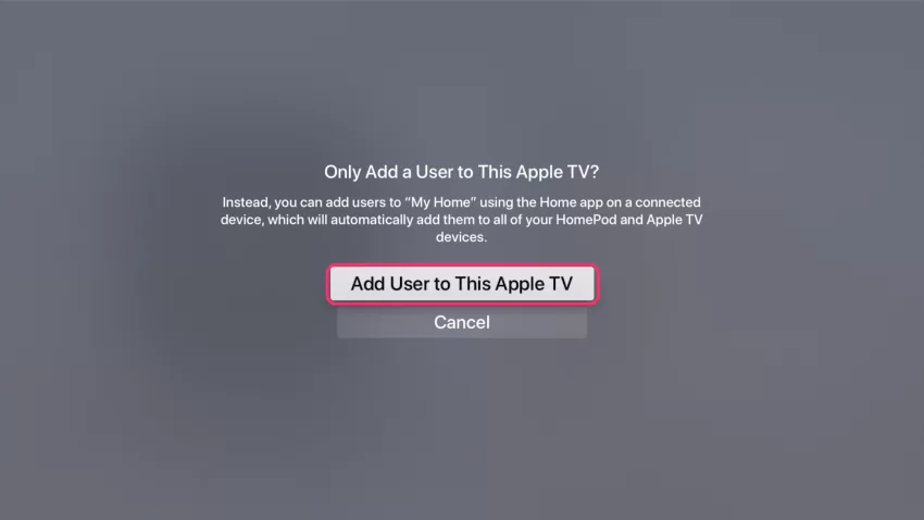 Πατήστε Προσθήκη χρήστη σε αυτό το Apple TV