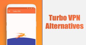 Turbo VPN Alternatives - Οι καλύτερες δωρεάν εφαρμογές VPN για Android το 2023