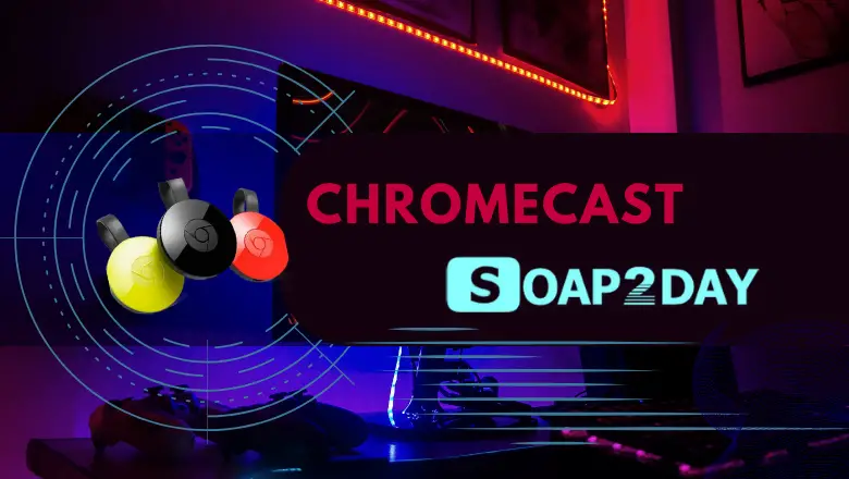chromecast soap2day