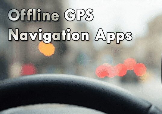 12 καλύτερες εφαρμογές GPS εκτός σύνδεσης για Android