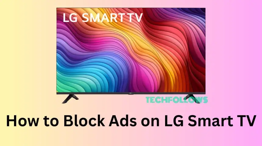 How to Block Ads on LG Smart TV
