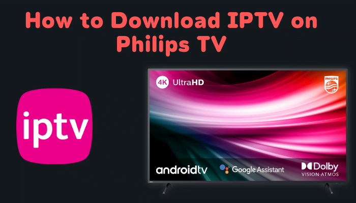 How to Install and Setup IPTV on Philips Smart TV