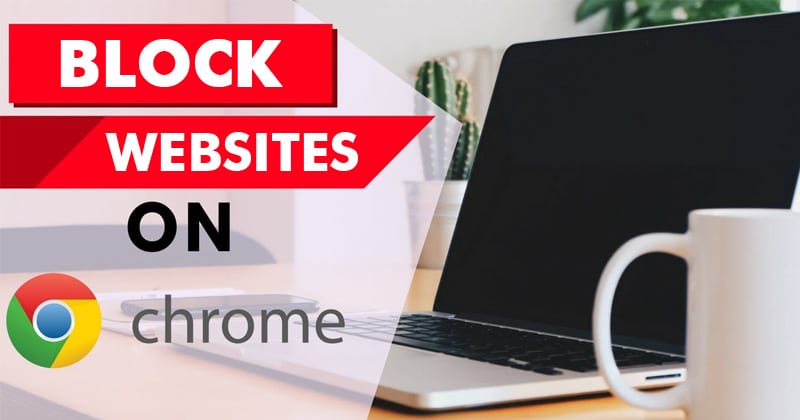 Πώς να αποκλείσετε ιστότοπους στο Chrome