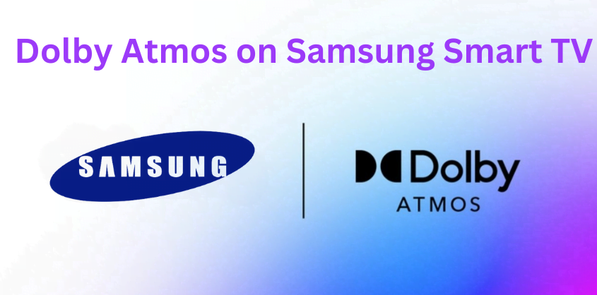 Dolby Atmos on Samsung Smart TV