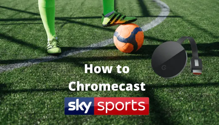 Πώς να κάνετε Chromecast Sky Sports χρησιμοποιώντας Android, iPhone και υπολογιστή