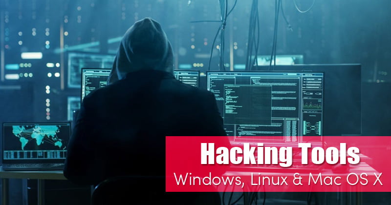 Best Hacking Tools For Windows, Linux, and MAC in 2021