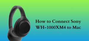 Πώς να συνδέσετε το Sony WH-1000XM4 σε Mac