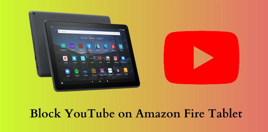 Πώς να αποκλείσετε το YouTube στο Amazon Fire Tablet
