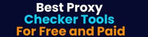 7 καλύτερα Proxy Checker Tools δωρεάν και επί πληρωμή 9 7 καλύτερα Proxy Checker Tools δωρεάν και επί πληρωμή