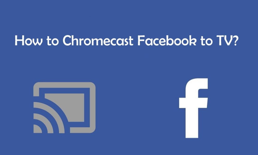 Chromecast Facebook to TV