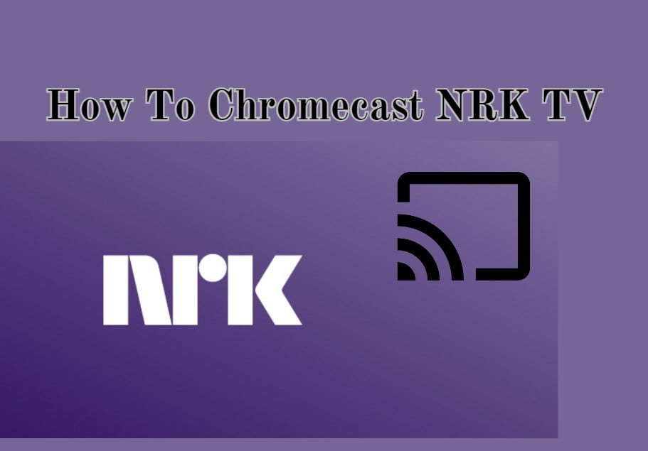 Πώς να κάνετε Chromecast NRK TV