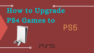 Πώς να αναβαθμίσετε τα παιχνίδια PS4 σε PS5