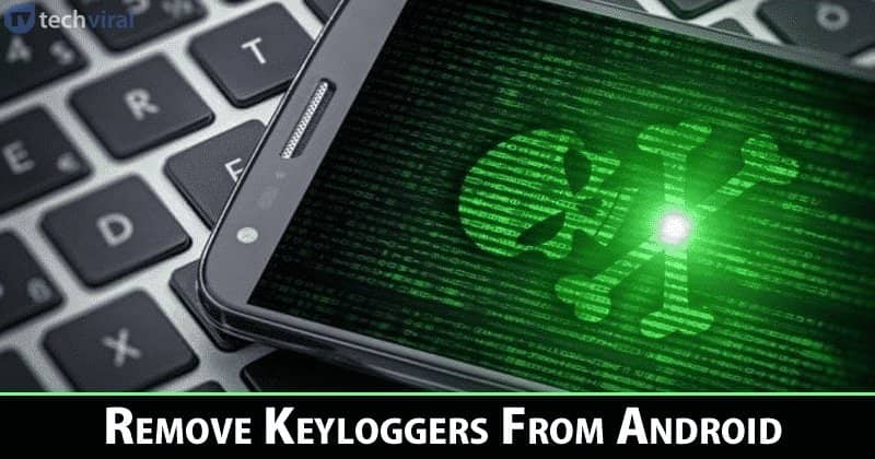 Πώς να αφαιρέσετε τα Keylogger από το Android