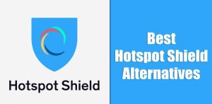 Οι 15 καλύτερες εναλλακτικές λύσεις hotspot Shield το 2024