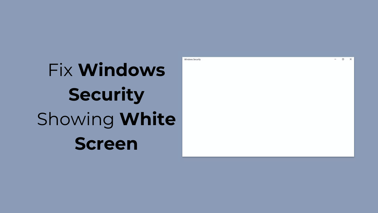 Πώς να διορθώσετε την ασφάλεια των Windows που εμφανίζει λευκή οθόνη